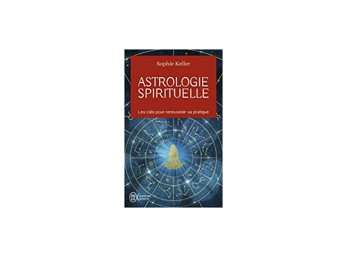 Astrologie spirituelle - Les clés pour renouveler sa pratique