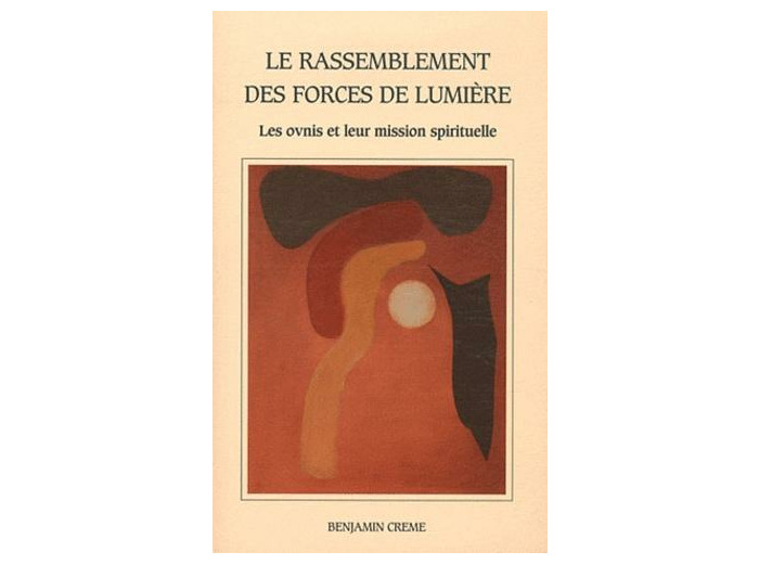 Le rassemblement des forces de lumière - Les ovnis : leur mission spirituelle