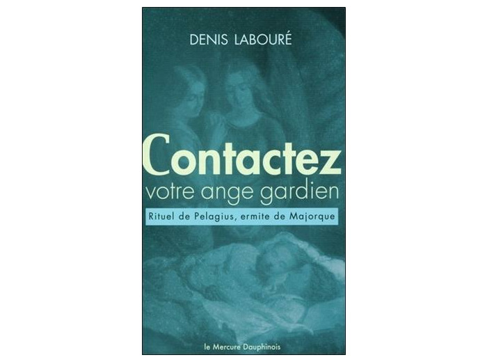Contactez votre ange gardien - Rituel (anacrise) de Pelagius, ermite de Majorque