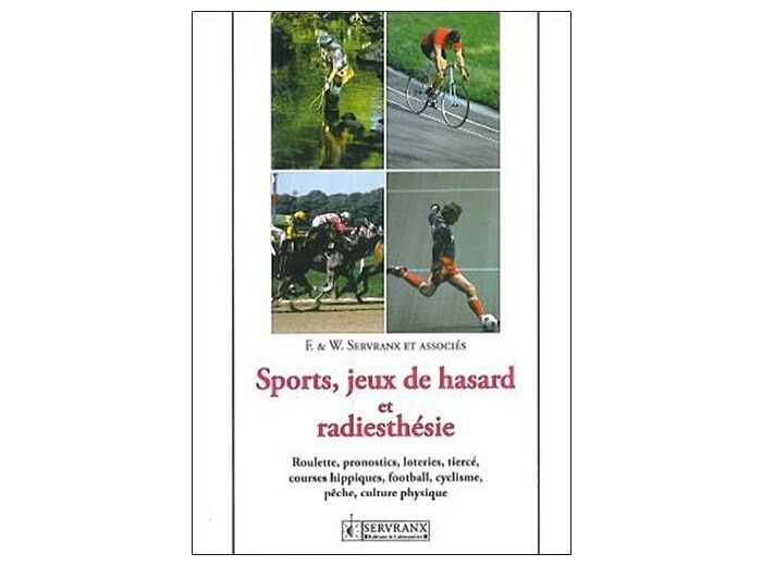 Sports, jeux de hasard et radiesthésie - Roulette, pronostics, loteries, courses hippiques, tiercé, football, cyclisme, pêche, culture physique...