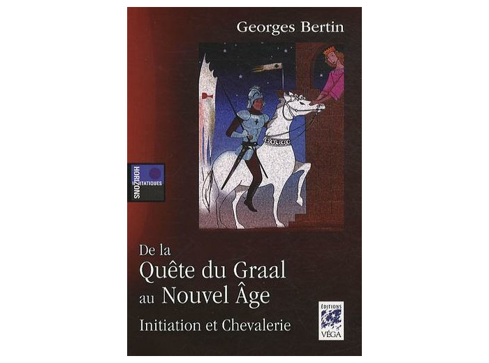 De la Quête du Graal au Nouvel Age - Initiation et Chevalerie -