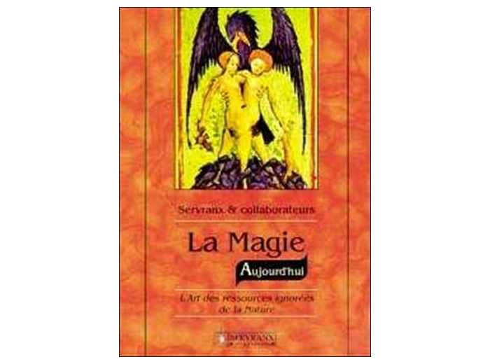 LA MAGIE AUJOURD'HUI. L'art des ressources ignorées de la Nature
