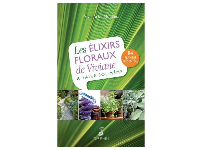 Les élixirs floraux de Viviane à faire soi-même