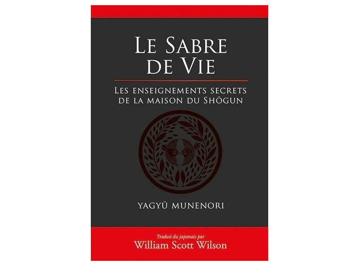 Le sabre de vie - Les enseignements secrets de la maison du Shôgun