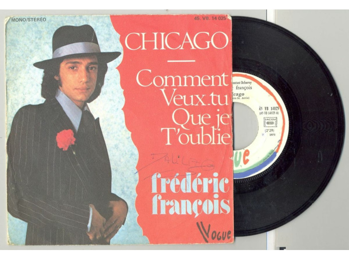 45 Tours FREDERIC FRANCOIS "CHICAGO" / "COMMENT VEUX-TU QUE JE T'OUBLIE"