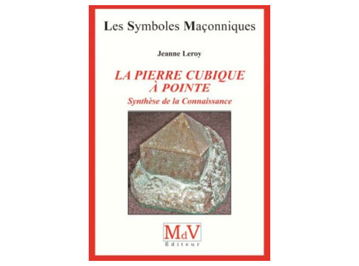 N°34 Jeanne Leroy, LA PIERRE CUBIQUE A POINTE, "Synthèse de la connaissance"