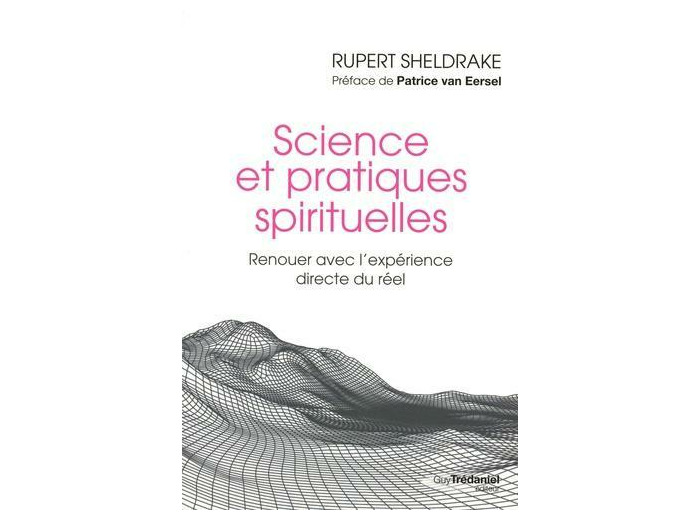 Science et pratiques spirituelles - Renouer avec l'expérience directe du réel -