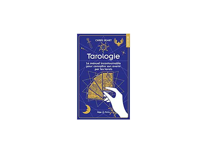 Tarologie. Le manuel incontournable pour connaître son avenir par les tarots
