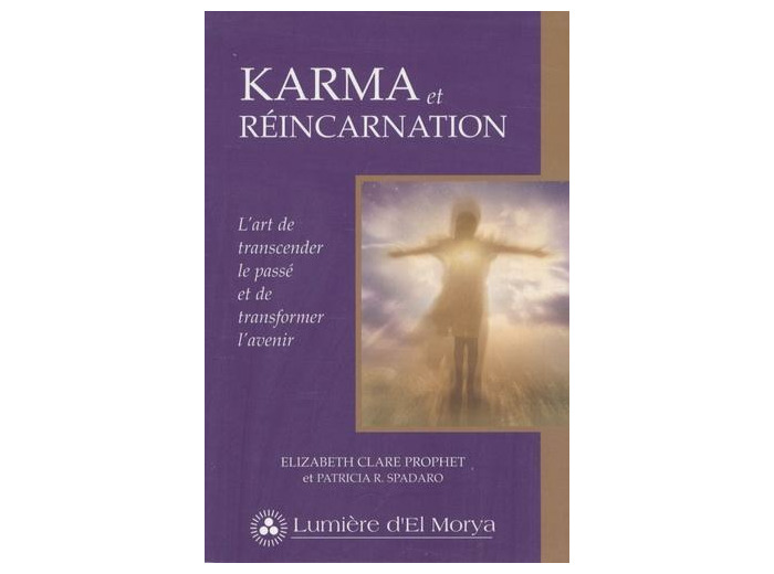 Karma et réincarnation - L'art de transcender le passé et de transformer l'avenir