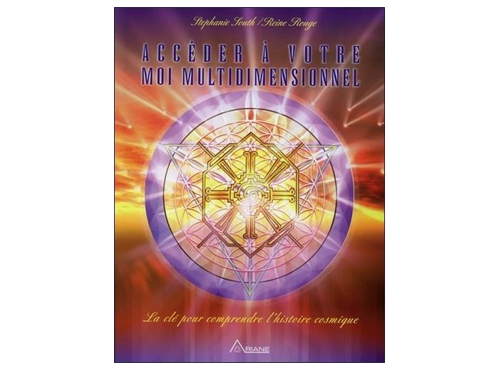 Accéder à votre moi multidimensionnel - La clé pour comprendre l'histoire cosmique