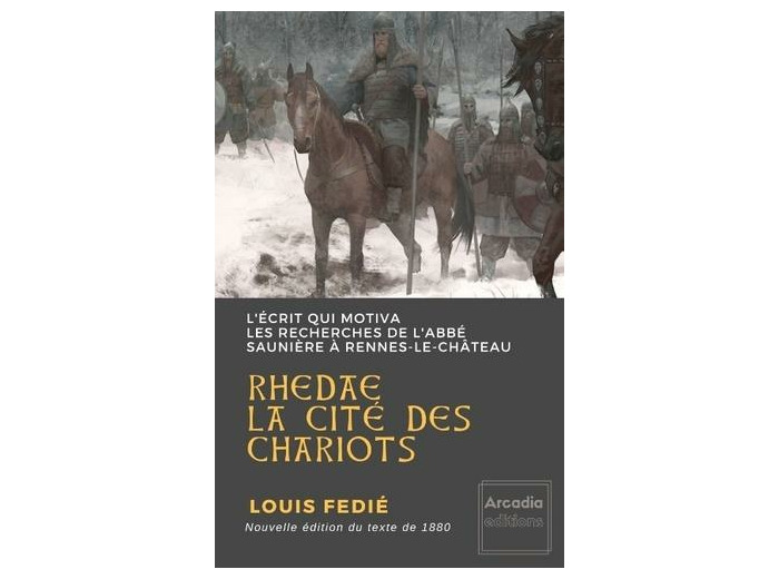 Rhedae, la cité des chariots - L'écrit qui motiva les recherches de l'abbé Saunière à Rennes-le-Château