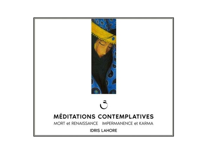 Méditations contemplatives - Mort et renaissance, impermanance et karma