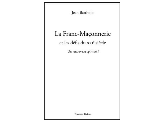 La Franc-Maçonnerie et les défis du XXIe siècle - Un renouveau spirituel ?