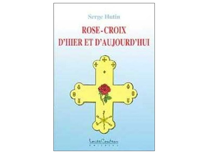 ROSE-CROIX D'HIER ET D'AUJOURD'HUI
