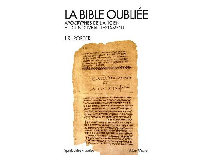 La Bible oubliée - Apocryphes de l'Ancien et du Nouveau Testament -