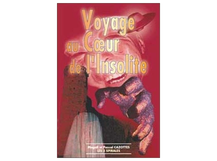 Voyage au coeur de l'insolite