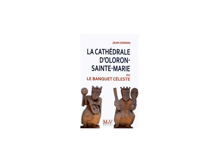 LA CATHÉDRALE D'OLORON-SAINTE-MARIE, LE BANQUET CÉLESTE