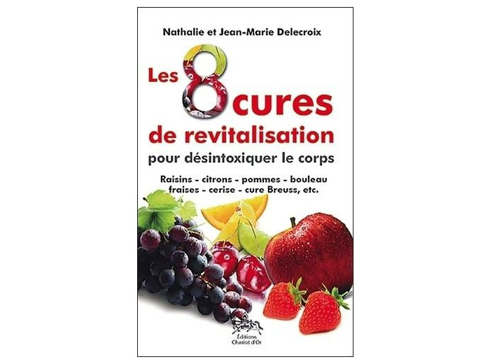 Les 8 cures de revitalisation - Pour désintoxiquer le corps