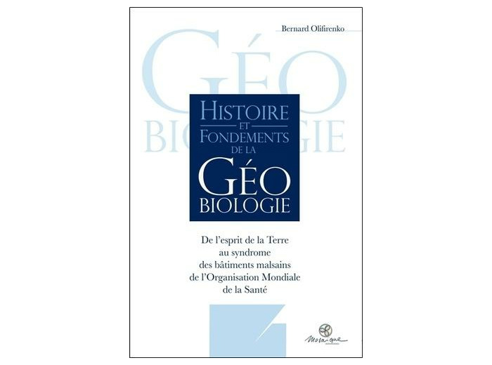 Histoire et fondements de la géobiologie - De l'esprit de la Terre au syndrome des bâtiments malsains de l'Organisation Mondiale de la Santé