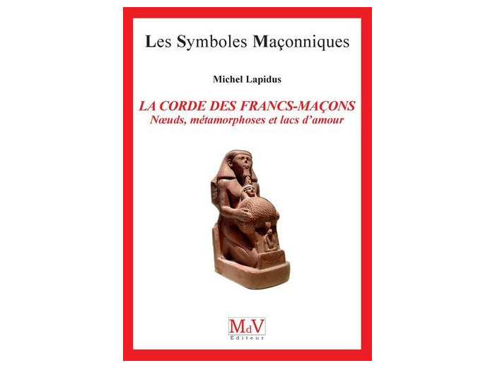N°17 Michel Lapidus, La Corde des Francs-Maçons " Nœuds, métamorphoses et Lacs d'Amour "