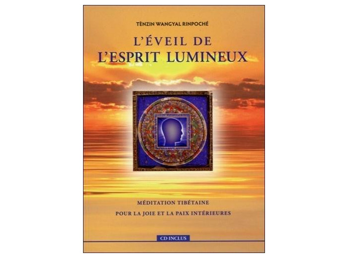 L'éveil de l'esprit lumineux - Méditation tibétaine pour la joie et la paix intérieures