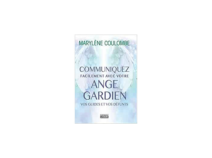 Communiquez facilement avec votre ange gardien, vos guides et vos défunts