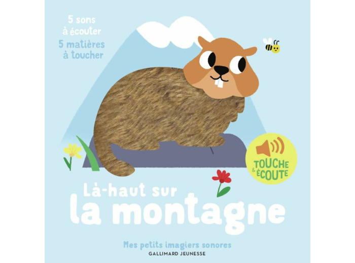 LA-HAUT SUR LA MONTAGNE - 5 SONS A ECOUTER, 5 MATIERES A TOUCHER