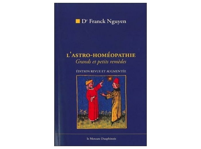 L'Astro-Homéopathie. Comment trouver vos remèdes homéopathiques par l'Astrologie