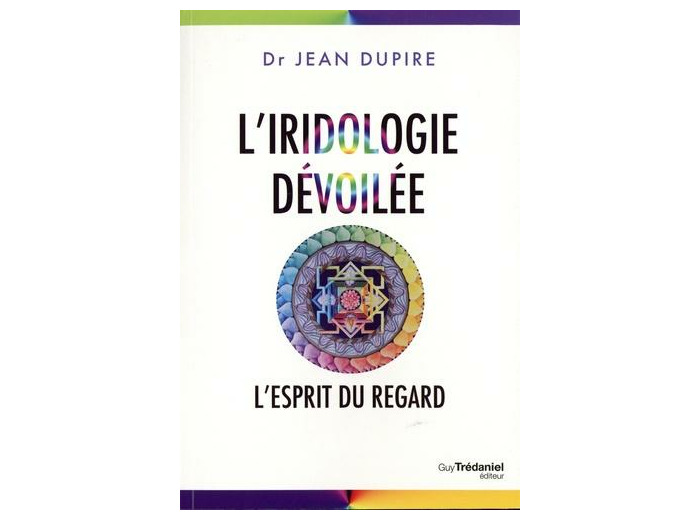 L'iridologie dévoilée - L'esprit du regard