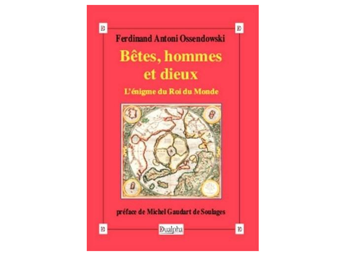 Bêtes, hommes et dieux - L'énigme du roi du monde