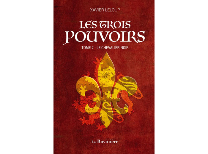 LES TROIS POUVOIRS - T02 - LE CHEVALIER NOIR