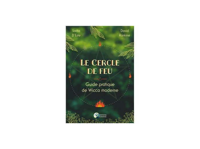 Le Cercle de feu - Guide pratique de la Wicca moderne
