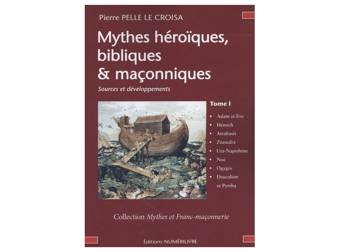 Mythes héroïques, bibliques & maçonniques - Sources et développements Tome 1