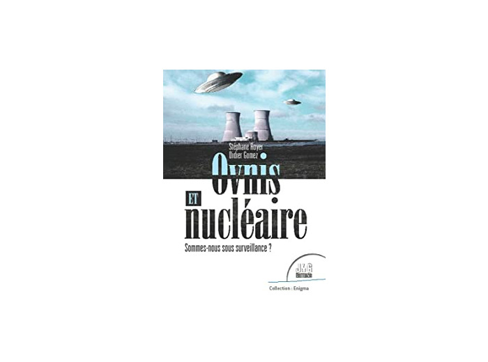 Ovnis et nucléaire. Sommes-nous sous surveillance ?