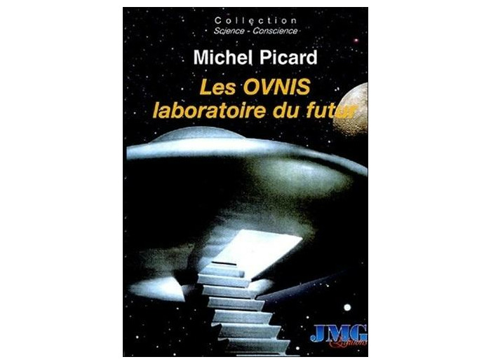 Les Ovnis, laboratoire du futur - Du camouflage politique et socioculturel à l'Hypothèse Extraterrestre
