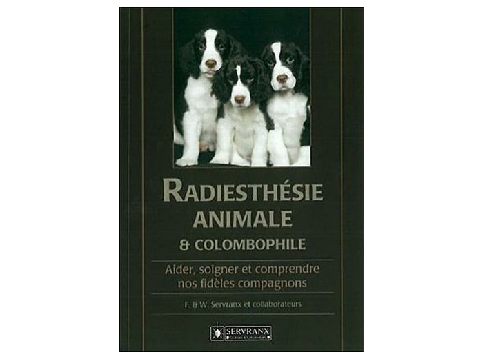 Radiesthésie animale et colombophile - Aider, soigner et comprendre nos fidèles compagnons
