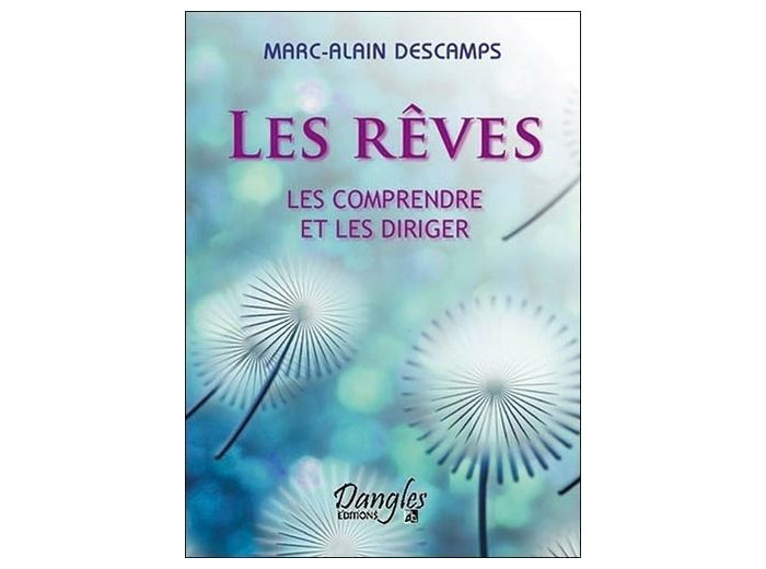 Les rêves - Les comprendre et les diriger