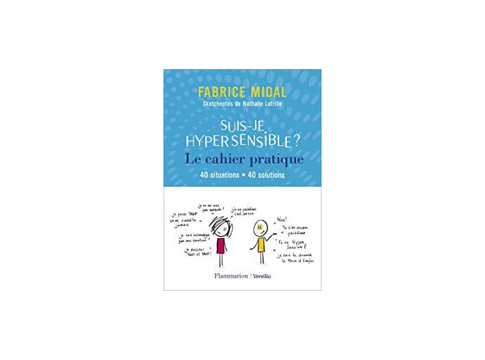 Suis-je hypersensible ? Le cahier pratique - 40 situations - 40 solutions