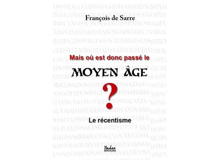 Mais où est donc passé le Moyen âge ? - Le récentisme