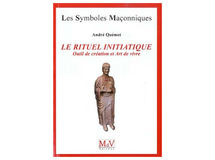 N°49 André Quémet, LE RITUEL INITIATIQUE, Outil de création et Art de vivre