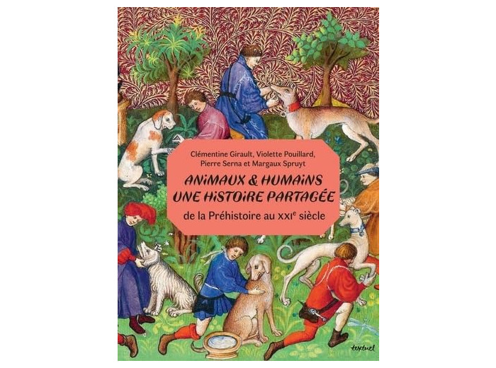 ANIMAUX ET HUMAINS : UNE HISTOIRE PARTAGEE - DE LA PREHISTOIRE AU XXIE SIECLE