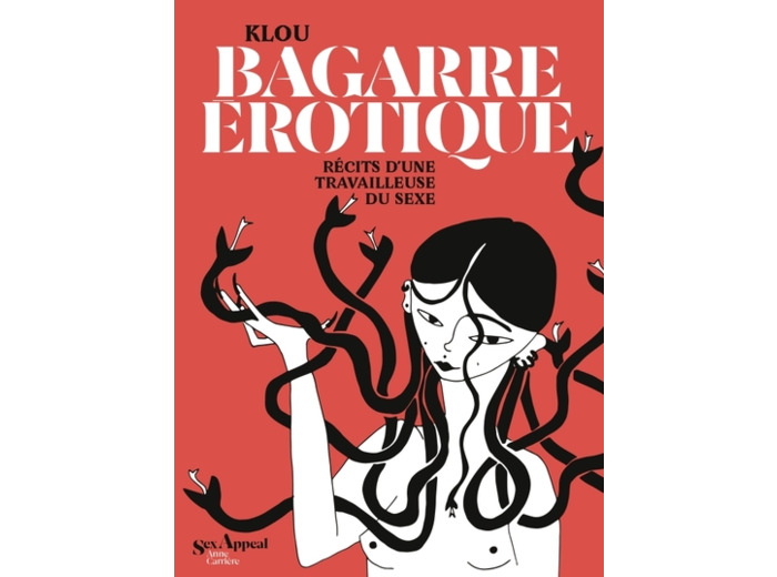 BAGARRE EROTIQUE - RECITS D'UNE TRAVAILLEUSE DU SEXE