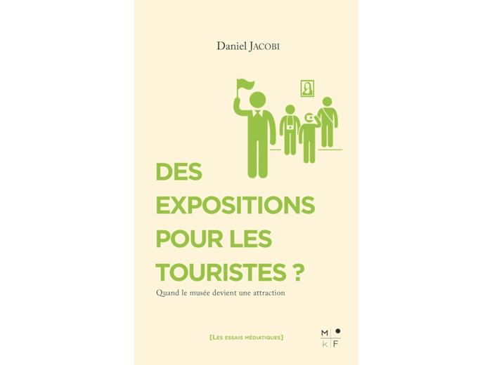 DES EXPOSITIONS POUR LES TOURISTES ? - QUAND LE MUSEE DEVIENT UNE ATTRACTION