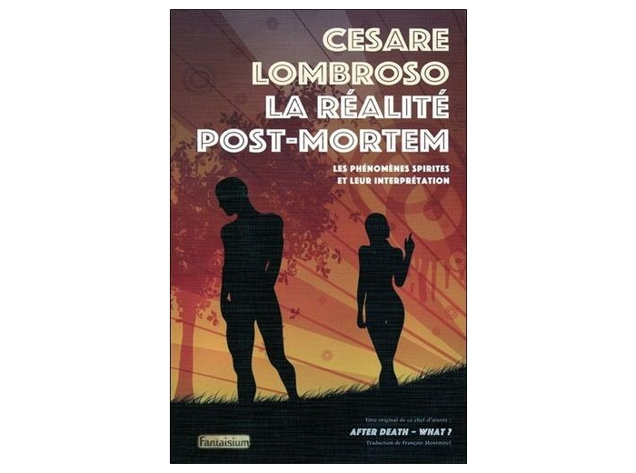 La réalité post-mortem - Les phénomènes spirites et leur interprétation
