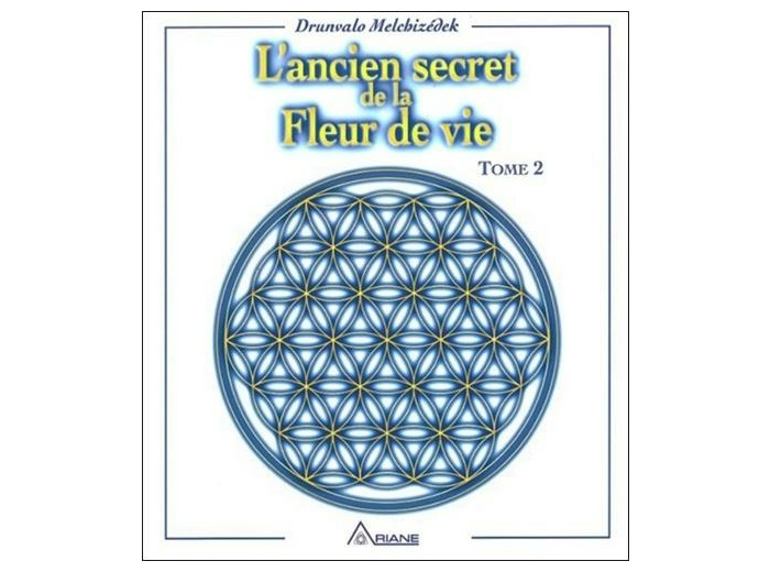 L'ancien secret de la Fleur de vie. Tome 2