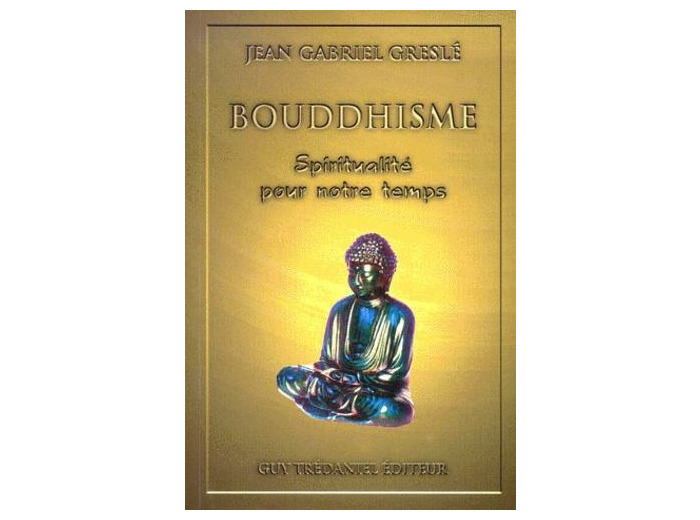 Bouddhisme. Spiritualité pour notre temps