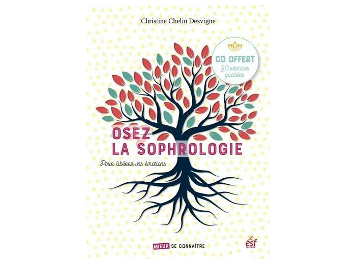 Osez la sophrologie pour libérer vos émotions