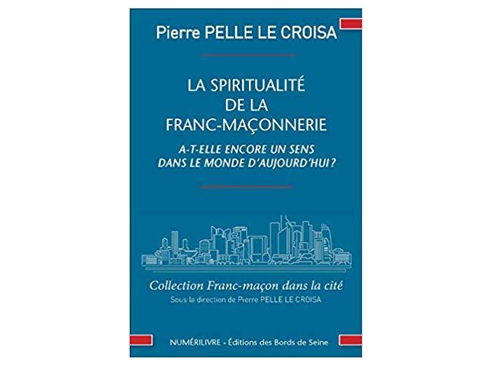 La Spiritualité de la Franc-Maçonnerie a-t-elle Encore un Sens Dans le Monde d'Aujourd'Hui