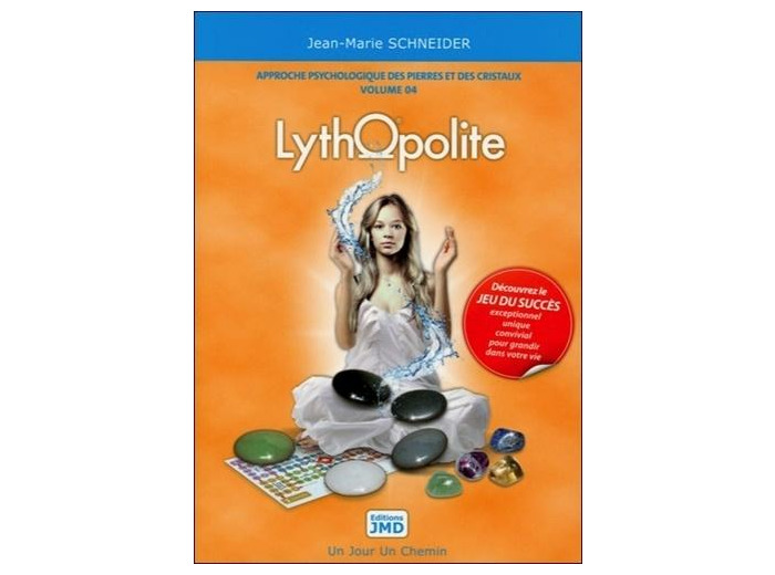 Lythopolite, alchimie du présent - Volume 4 : Approche psychologique des pierres et des cristaux