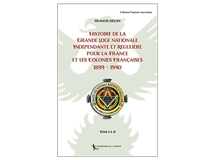 Histoire de la Grande Loge Nationale Indépendante et Régulière pour la France et les Colonies Françaises 1899-1940
